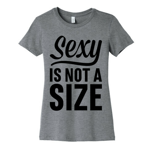 Sexy Is Not A Size Womens T-Shirt