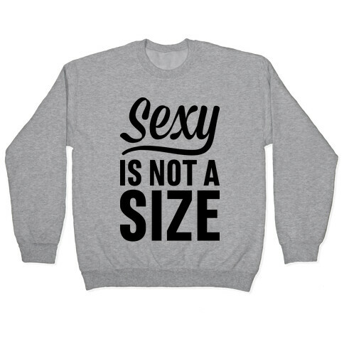 Sexy Is Not A Size Pullover