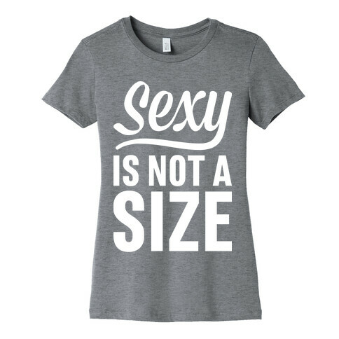 Sexy Is Not A Size Womens T-Shirt