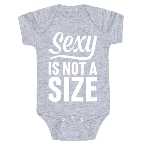 Sexy Is Not A Size Baby One-Piece