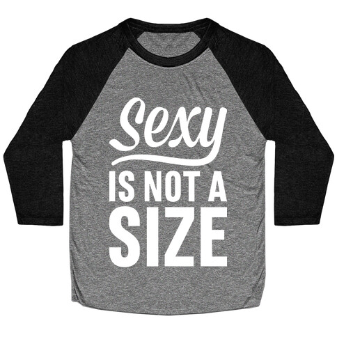 Sexy Is Not A Size Baseball Tee