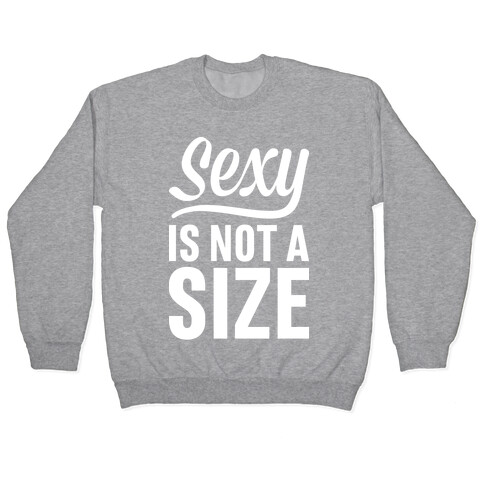 Sexy Is Not A Size Pullover