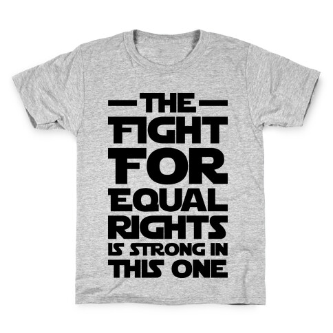 The Fight For Equal Rights Is Strong In This One Kids T-Shirt