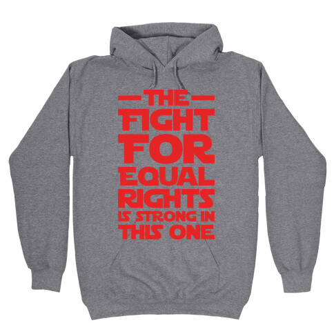 The Fight For Equal Rights Is Strong In This One Hooded Sweatshirt