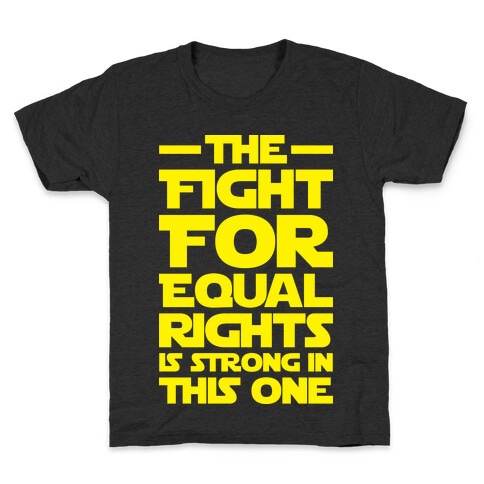 The Fight For Equal Rights Is Strong In This One Kids T-Shirt
