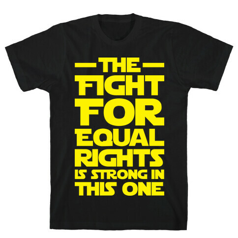 The Fight For Equal Rights Is Strong In This One T-Shirt