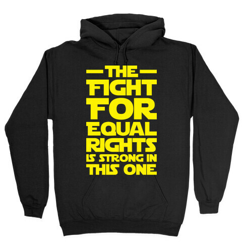 The Fight For Equal Rights Is Strong In This One Hooded Sweatshirt