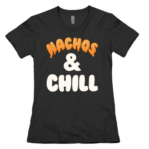 Nachos & Chill Womens T-Shirt
