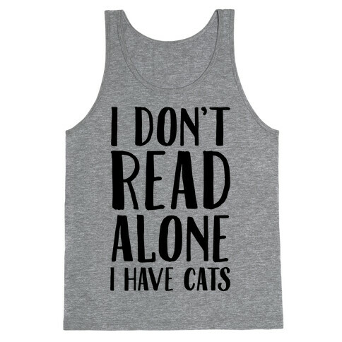 I Don't Read Alone I Have Cats Tank Top