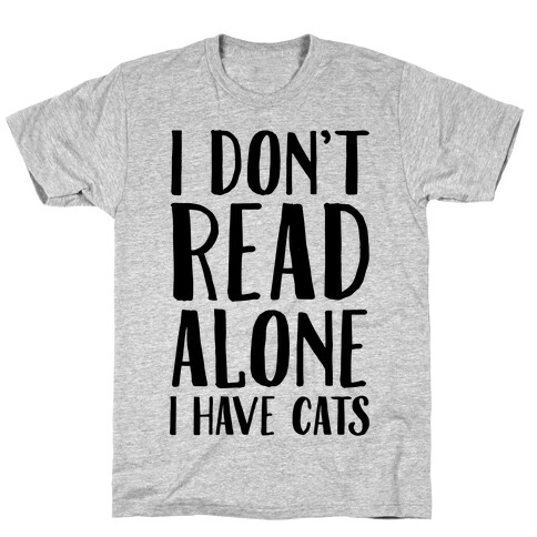 I Don't Read Alone I Have Cats T-Shirt