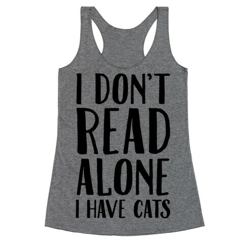 I Don't Read Alone I Have Cats Racerback Tank Top