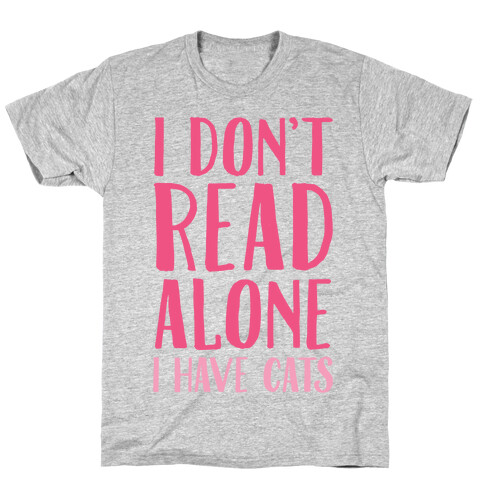 I Don't Read Alone I Have Cats T-Shirt