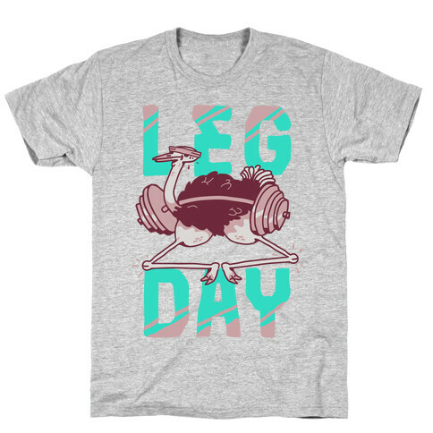 Leg Day Ostrich  T-Shirt