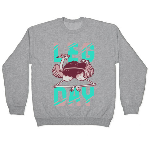 Leg Day Ostrich  Pullover