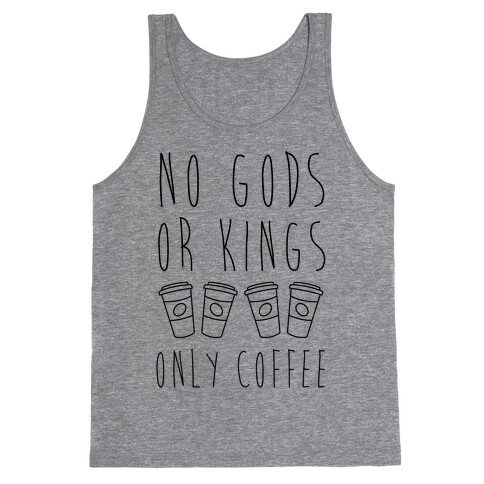 No Gods Or Kings Only Coffee Tank Top