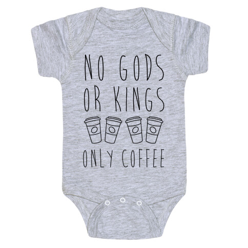 No Gods Or Kings Only Coffee Baby One-Piece
