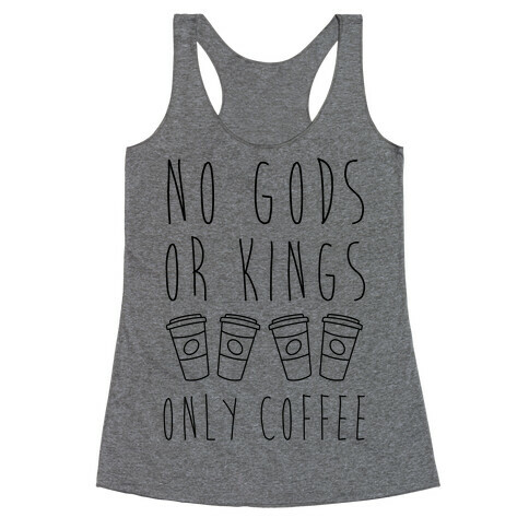 No Gods Or Kings Only Coffee Racerback Tank Top