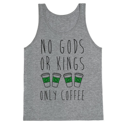 No Gods Or Kings Only Coffee Tank Top