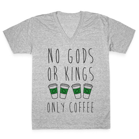 No Gods Or Kings Only Coffee V-Neck Tee Shirt