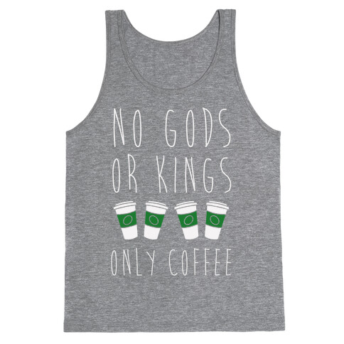 No Gods Or Kings Only Coffee Tank Top