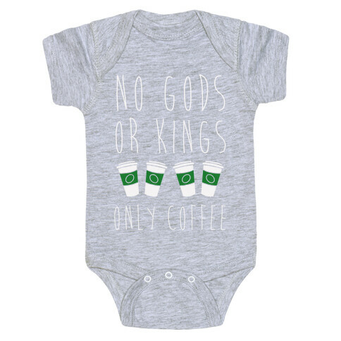 No Gods Or Kings Only Coffee Baby One-Piece