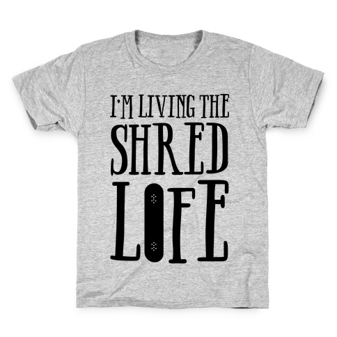 I'm Living The Shred Life Kids T-Shirt
