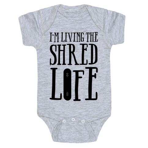 I'm Living The Shred Life Baby One-Piece