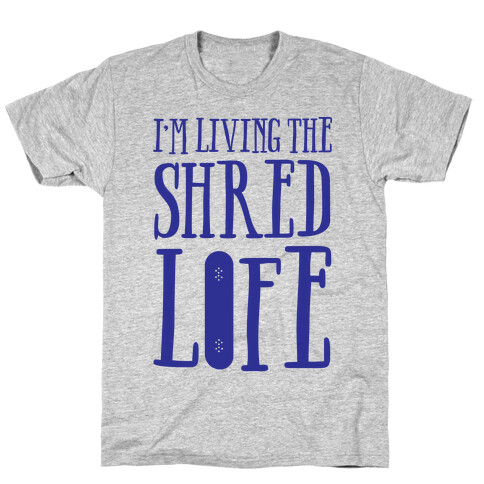 I'm Living The Shred Life T-Shirt