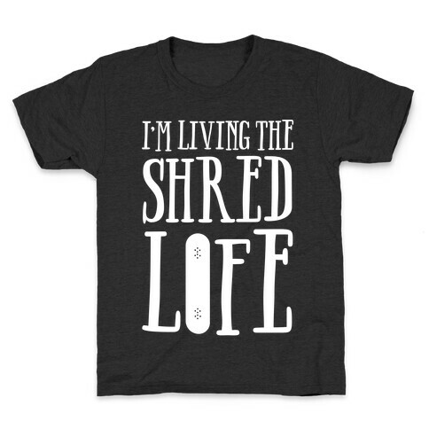 I'm Living The Shred Life Kids T-Shirt