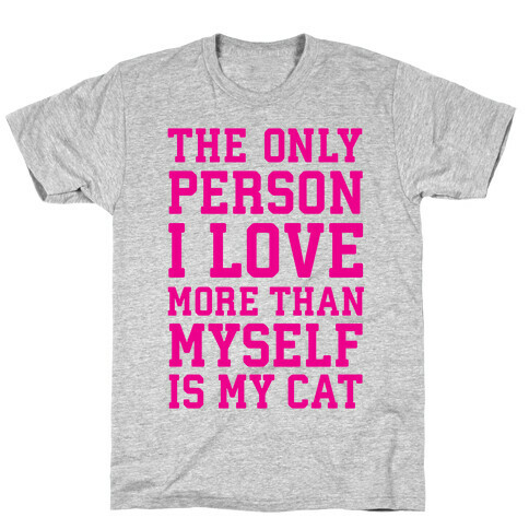 The Only Person I Love More Than Myself Is My Cat T-Shirt