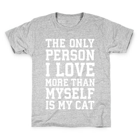 The Only Person I Love More Than Myself Is My Cat Kids T-Shirt
