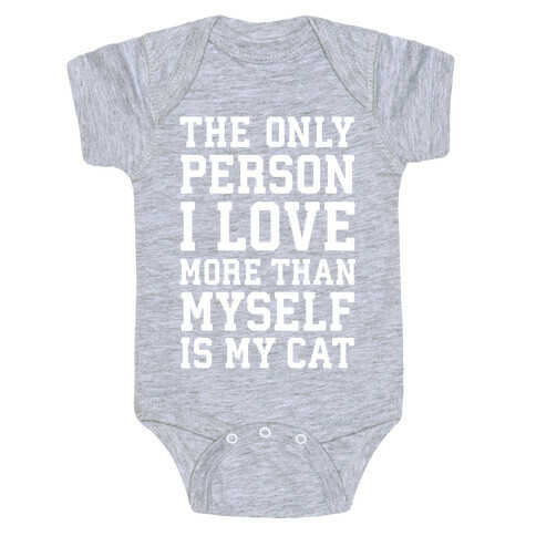 The Only Person I Love More Than Myself Is My Cat Baby One-Piece
