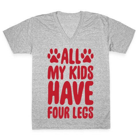 All My Kids Have Four Legs V-Neck Tee Shirt