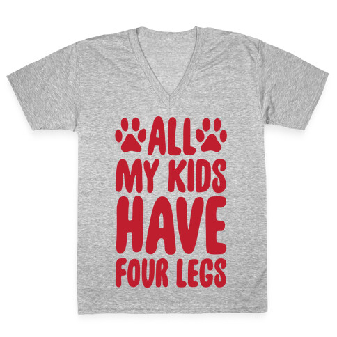 All My Kids Have Four Legs V-Neck Tee Shirt
