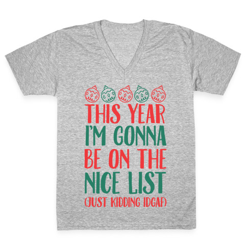 This Year I'm Gonna Be On The Nice List (Just Kidding idgaf) V-Neck Tee Shirt