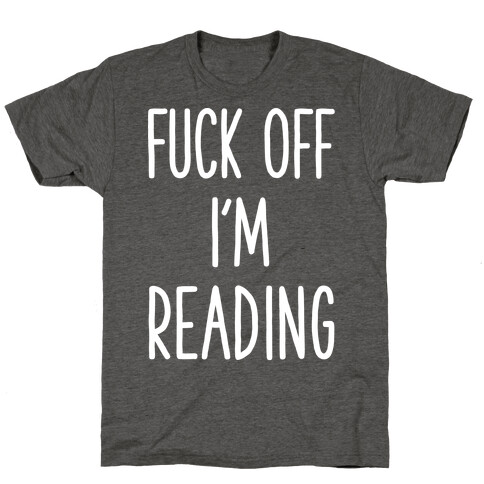 F*** Off I'm Reading T-Shirt