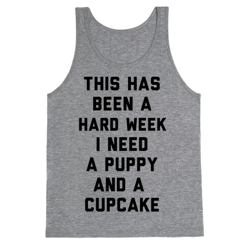 This Has Been A Hard Week I Need A Puppy And A Cupcake Tank Top