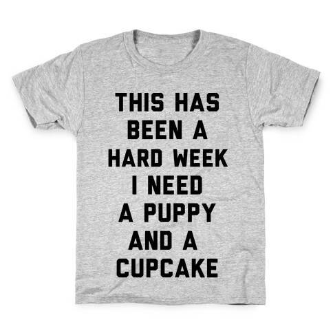 This Has Been A Hard Week I Need A Puppy And A Cupcake Kids T-Shirt