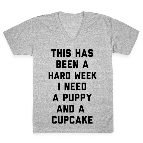 This Has Been A Hard Week I Need A Puppy And A Cupcake V-Neck Tee Shirt