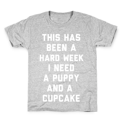 This Has Been A Hard Week I Need A Puppy And A Cupcake Kids T-Shirt