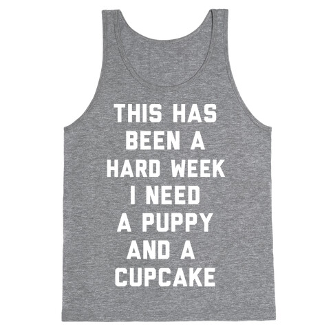 This Has Been A Hard Week I Need A Puppy And A Cupcake Tank Top