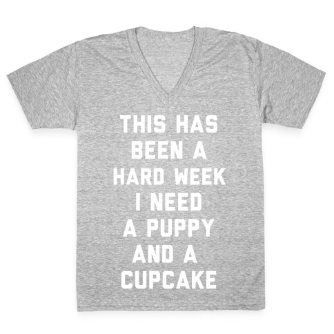 This Has Been A Hard Week I Need A Puppy And A Cupcake V-Neck Tee Shirt