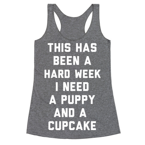 This Has Been A Hard Week I Need A Puppy And A Cupcake Racerback Tank Top