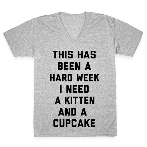 This Has Been A Hard Week I Need A Kitten And A Cupcake V-Neck Tee Shirt