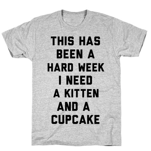 This Has Been A Hard Week I Need A Kitten And A Cupcake T-Shirt