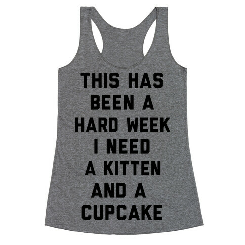 This Has Been A Hard Week I Need A Kitten And A Cupcake Racerback Tank Top
