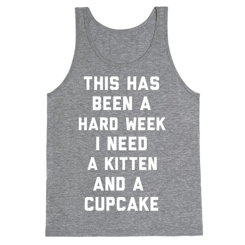 This Has Been A Hard Week I Need A Kitten And A Cupcake Tank Top