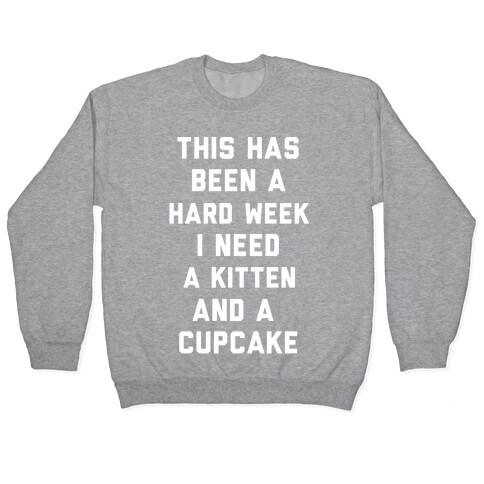 This Has Been A Hard Week I Need A Kitten And A Cupcake Pullover