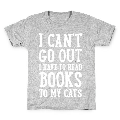 I Can't Go Out I Have To Read Books To My Cats Kids T-Shirt