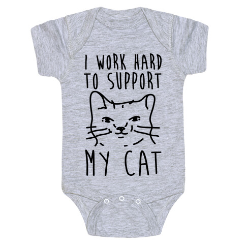 I Work Hard To Support My Cat Baby One-Piece